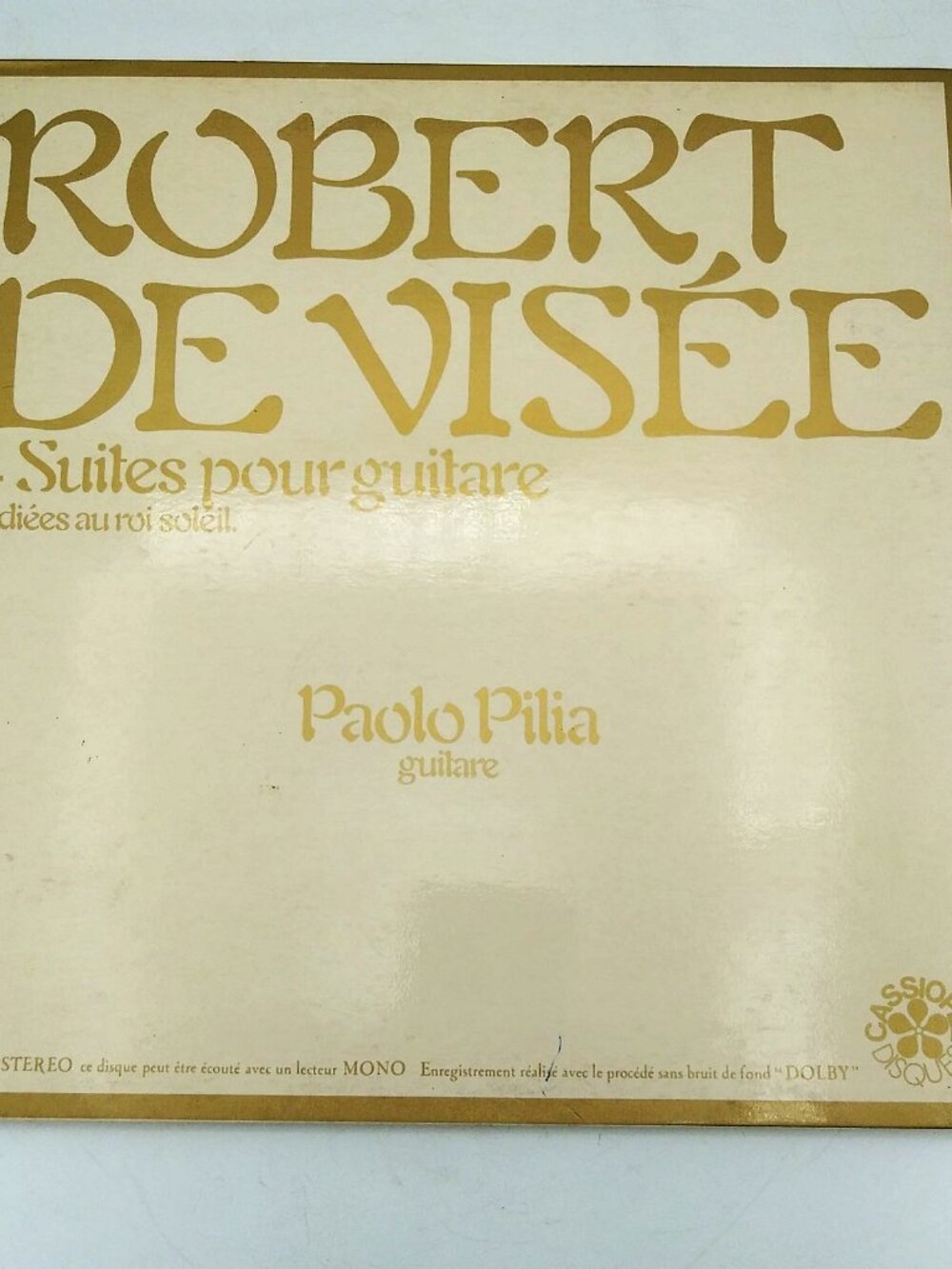 ROBERT DE VISEE 4 Suites pour Guitare PAOLO PILIA CASSIOPEE vinyl record album